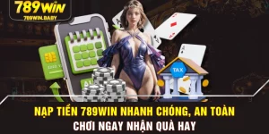 Nạp Tiền 789WIN