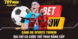 Sảnh UG Sports 789WIN - Địa Chỉ Cá Cược Thể Thao Đẳng Cấp