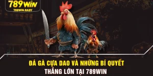 Đá Gà Cựa Dao Và Những Bí Quyết Thắng Lớn Tại 789WIN