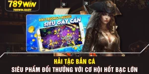 Hải Tặc Bắn Cá - Siêu Phẩm Đổi Thưởng Với Cơ Hội Hốt Bạc Lớn