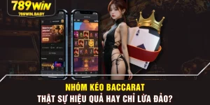 Nhóm Kéo Baccarat - Thật Sự Hiệu Quả Hay Chỉ Lừa Đảo?