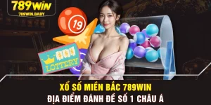 Xổ Số Miền Bắc 789WIN - Địa Điểm Đánh Đề Số 1 Châu Á